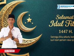 Idul Fitri 1447 Hijriah: Gunawan dan Keluarga serta Media Borneonews24.com Ucapkan Mohon Maaf Lahir Batin 🙏