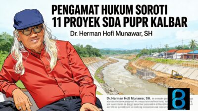 Pengamat : Dugaan Penyimpangan Proyek SDA PUPR Kalbar Tak Bisa Langsung Dikriminalisasi Tanpa Bukti Kerugian Negara!