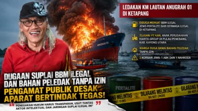 Pengamat Publik Soroti Ledakan KM Anugrah 01 di Ketapang, Anak Perusahaan Harita Group dan PT KAN Disinyalir Terlibat Dugaan Suplai BBM Ilegal dan Bahan Peledak Tanpa Izin!
